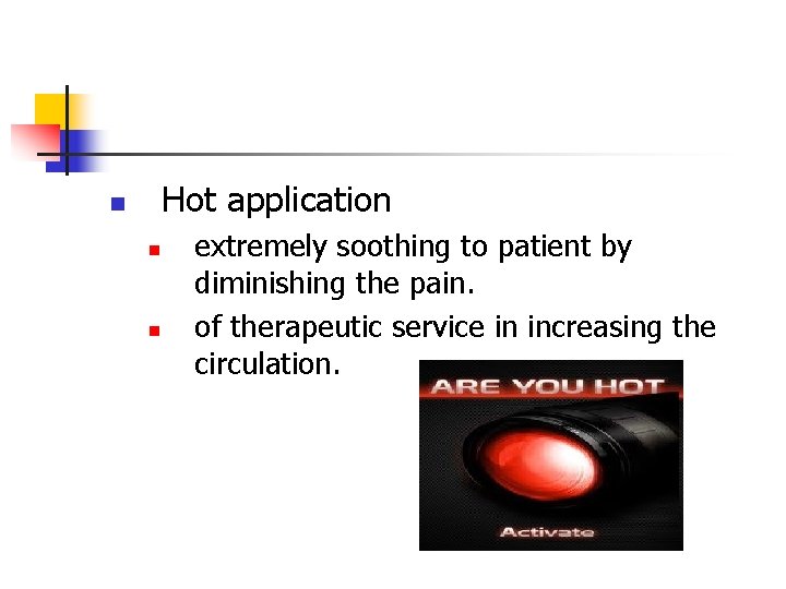 Hot application n extremely soothing to patient by diminishing the pain. of therapeutic service Hot application n extremely soothing to patient by diminishing the pain. of therapeutic service