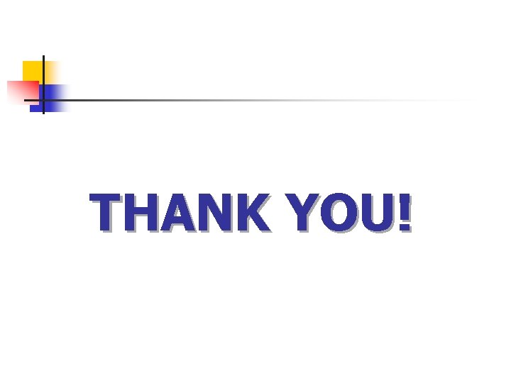 THANK YOU! THANK YOU!