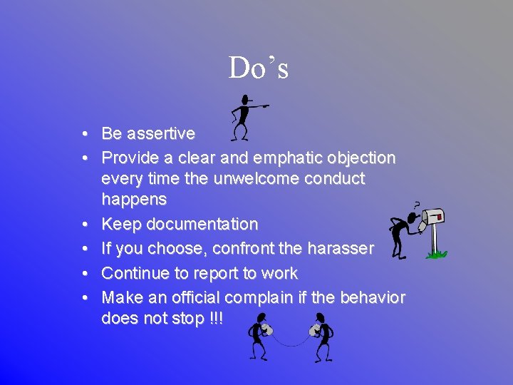 Do’s • Be assertive • Provide a clear and emphatic objection every time the