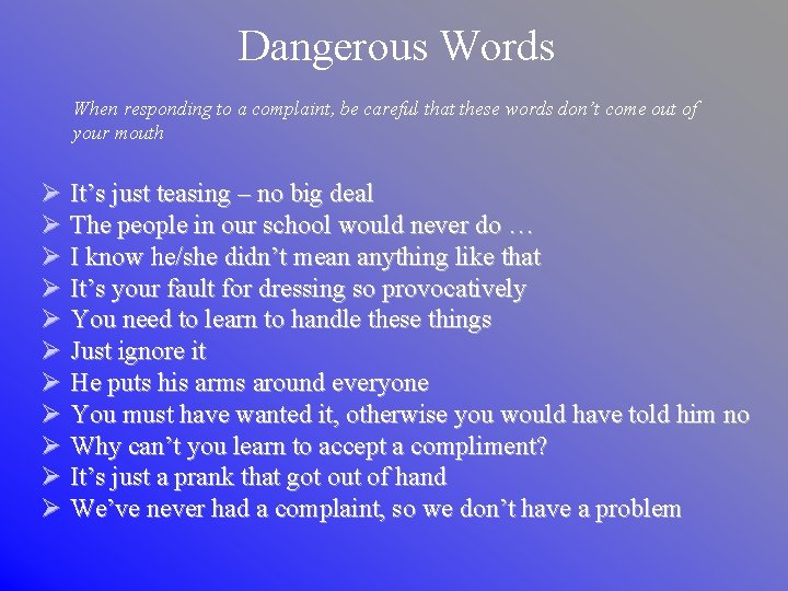 Dangerous Words When responding to a complaint, be careful that these words don’t come