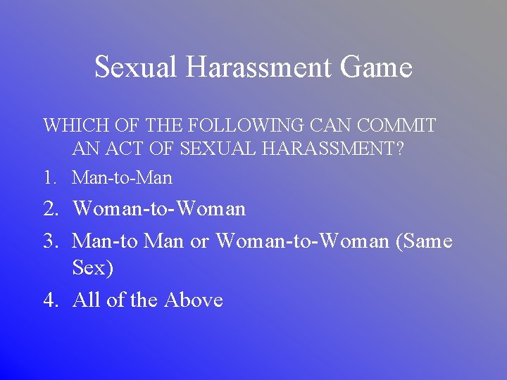 Sexual Harassment Game WHICH OF THE FOLLOWING CAN COMMIT AN ACT OF SEXUAL HARASSMENT?