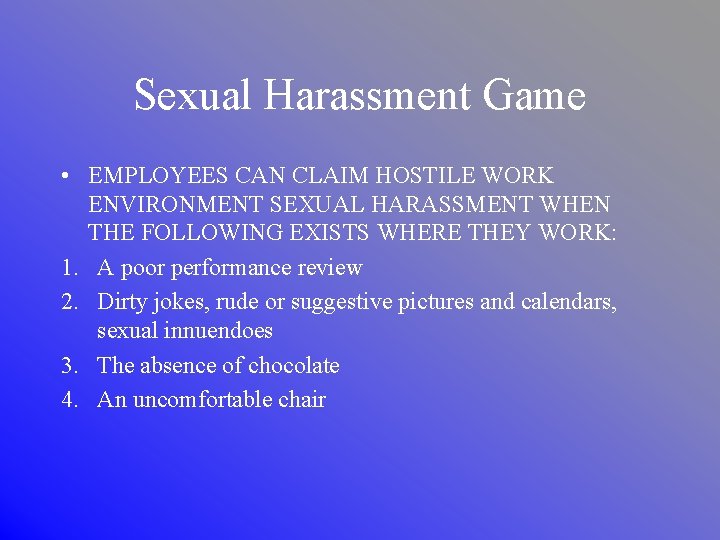 Sexual Harassment Game • EMPLOYEES CAN CLAIM HOSTILE WORK ENVIRONMENT SEXUAL HARASSMENT WHEN THE