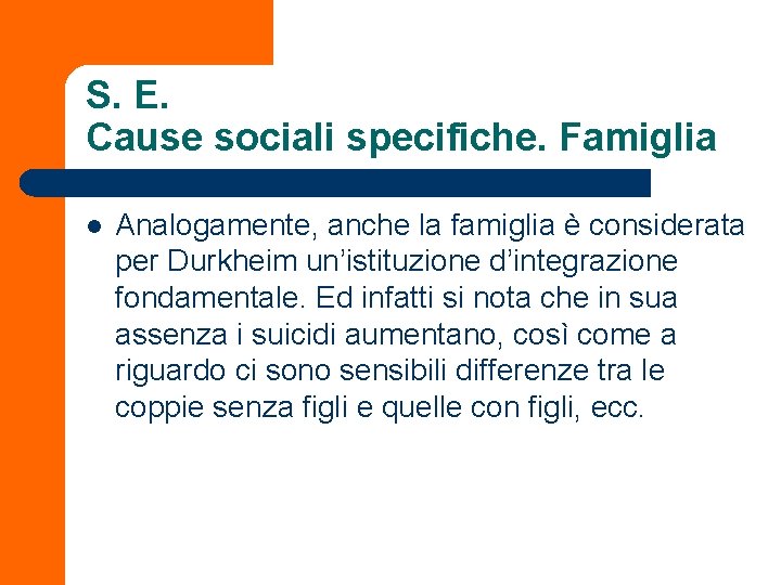 S. E. Cause sociali specifiche. Famiglia l Analogamente, anche la famiglia è considerata per