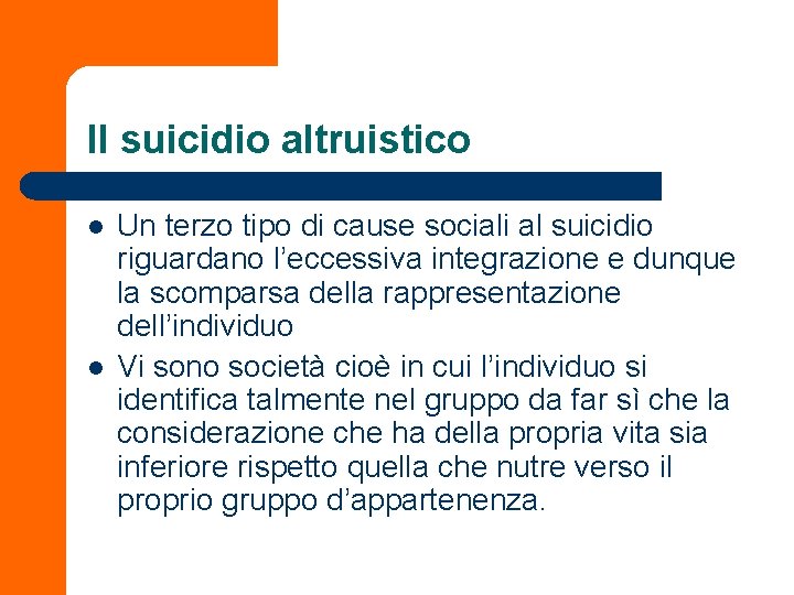 Il suicidio altruistico l l Un terzo tipo di cause sociali al suicidio riguardano