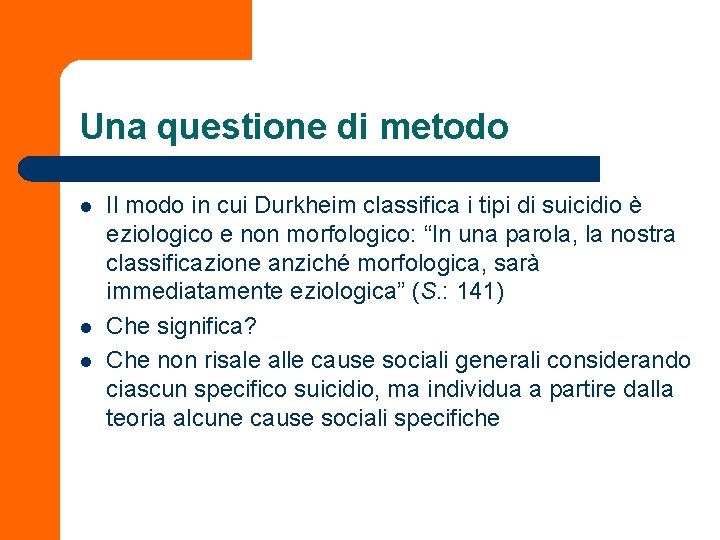 Una questione di metodo l l l Il modo in cui Durkheim classifica i