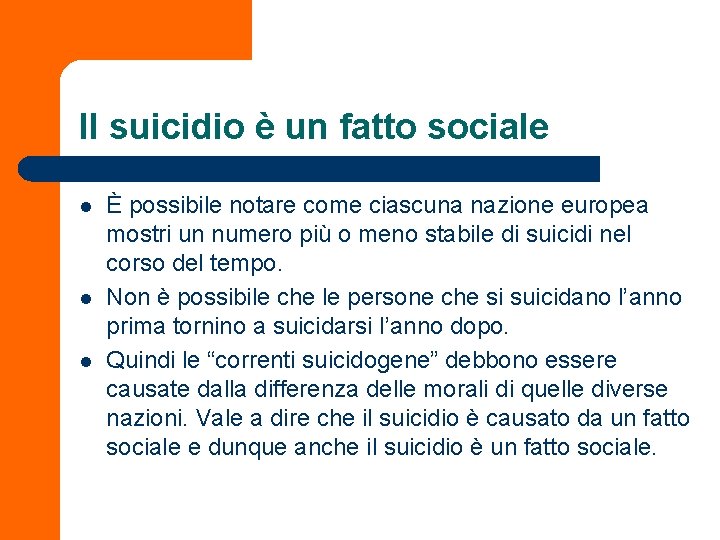 Il suicidio è un fatto sociale l l l È possibile notare come ciascuna