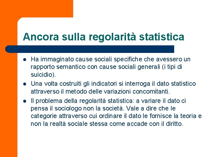 Ancora sulla regolarità statistica l l l Ha immaginato cause sociali specifiche avessero un