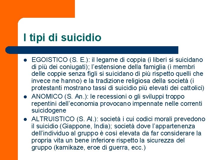 I tipi di suicidio l l l EGOISTICO (S. E. ): il legame di