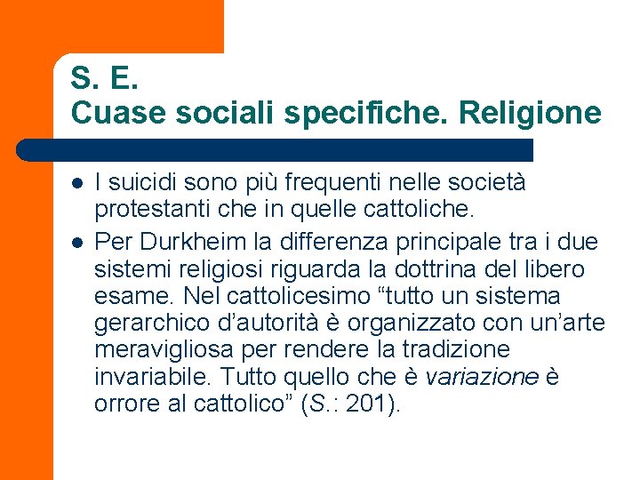 S. E. Cuase sociali specifiche. Religione l l I suicidi sono più frequenti nelle