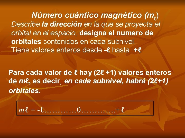 Número cuántico magnético (mℓ) Describe la dirección en la que se proyecta el orbital