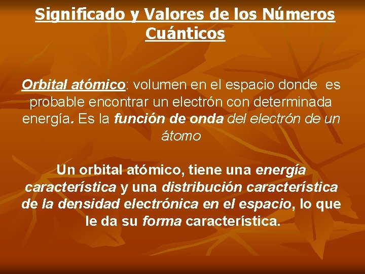 Significado y Valores de los Números Cuánticos Orbital atómico: volumen en el espacio donde