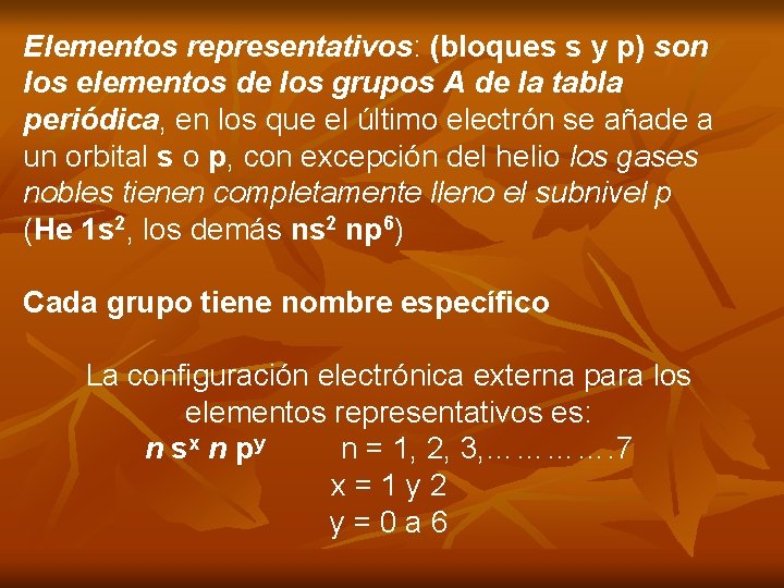 Elementos representativos: (bloques s y p) son los elementos de los grupos A de