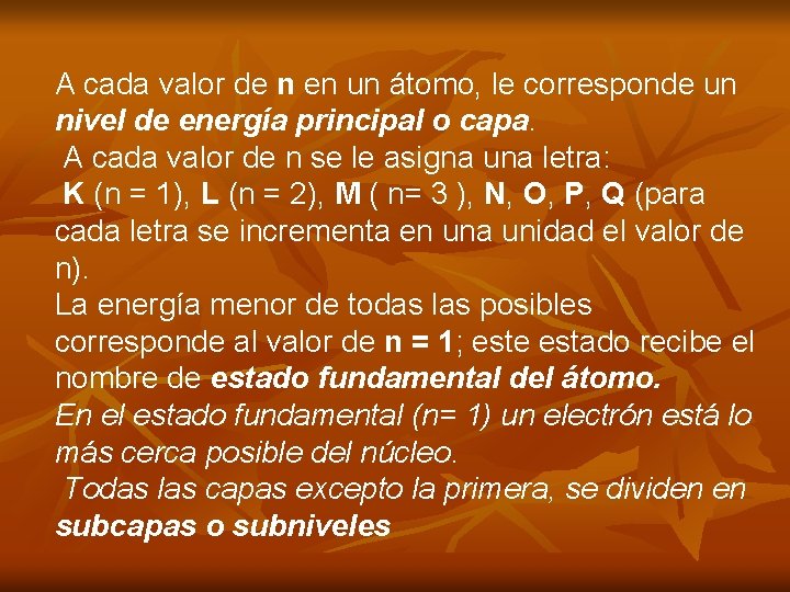 A cada valor de n en un átomo, le corresponde un nivel de energía