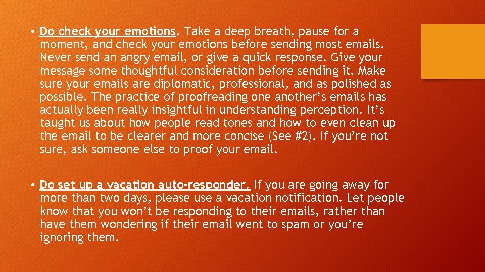  • Do check your emotions. Take a deep breath, pause for a moment,