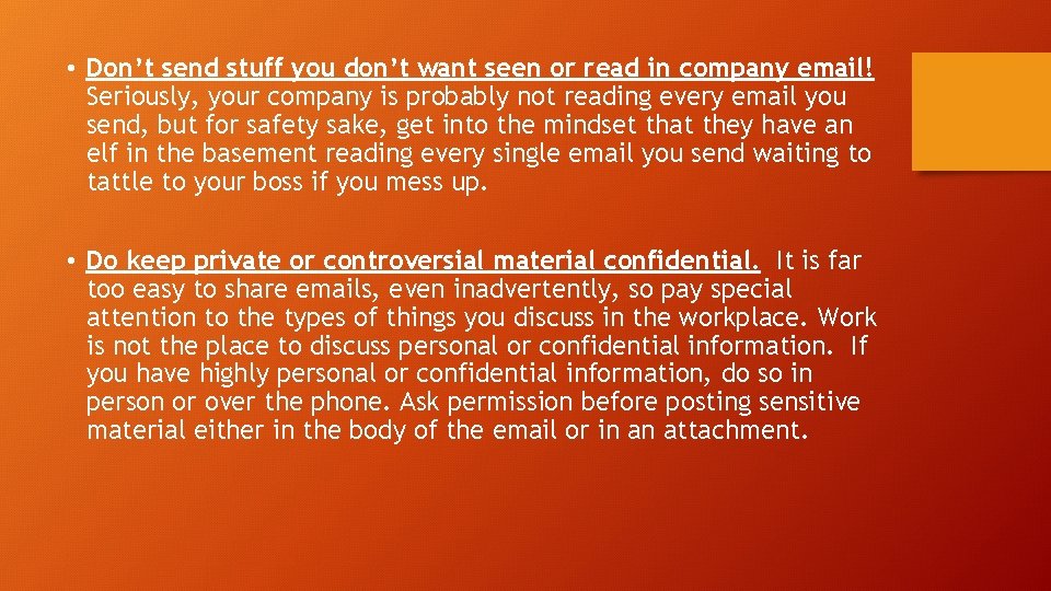  • Don’t send stuff you don’t want seen or read in company email!