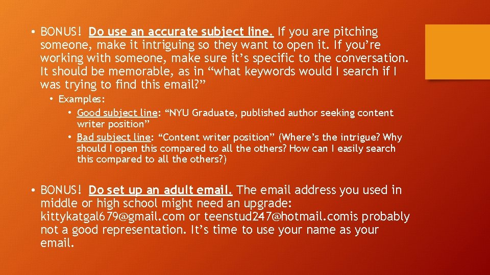  • BONUS! Do use an accurate subject line. If you are pitching someone,