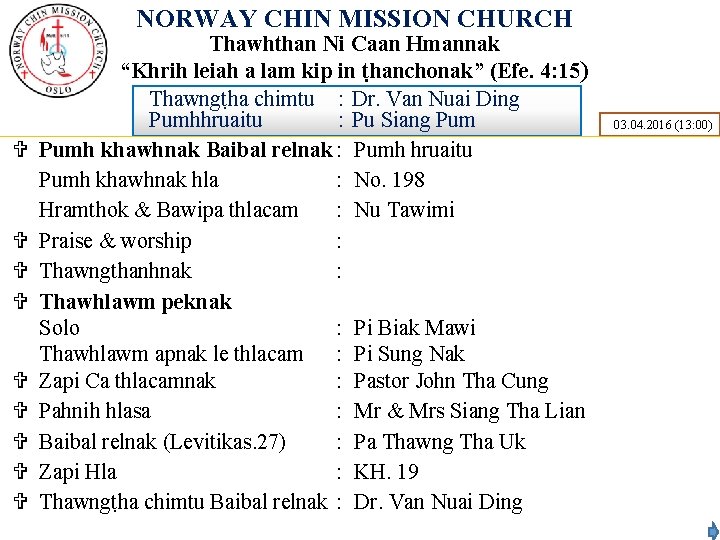 NORWAY CHIN MISSION CHURCH V V V V V Thawhthan Ni Caan Hmannak “Khrih NORWAY CHIN MISSION CHURCH V V V V V Thawhthan Ni Caan Hmannak “Khrih