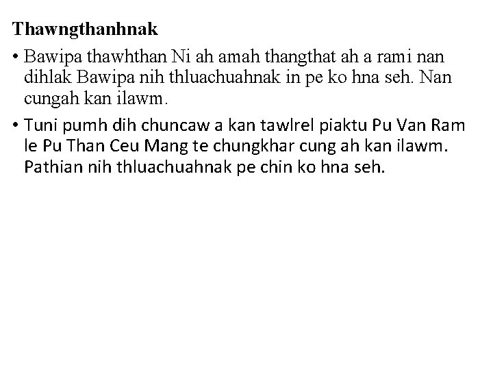 Thawngthanhnak • Bawipa thawhthan Ni ah amah thangthat ah a rami nan dihlak Bawipa Thawngthanhnak • Bawipa thawhthan Ni ah amah thangthat ah a rami nan dihlak Bawipa