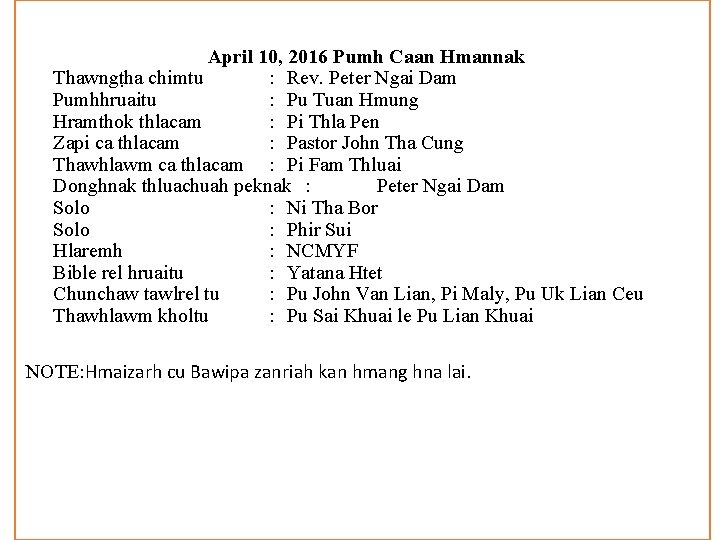 April 10, 2016 Pumh Caan Hmannak Thawngṭha chimtu : Rev. Peter Ngai Dam Pumhhruaitu April 10, 2016 Pumh Caan Hmannak Thawngṭha chimtu : Rev. Peter Ngai Dam Pumhhruaitu