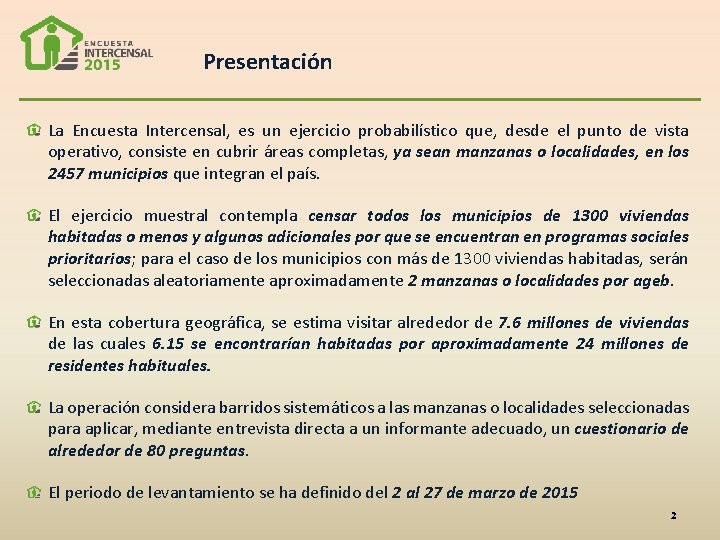 Presentación La Encuesta Intercensal, es un ejercicio probabilístico que, desde el punto de vista