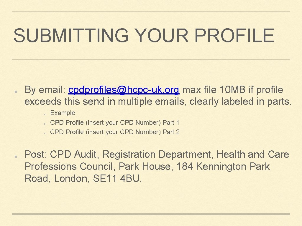 SUBMITTING YOUR PROFILE By email: cpdprofiles@hcpc-uk. org max file 10 MB if profile exceeds SUBMITTING YOUR PROFILE By email: cpdprofiles@hcpc-uk. org max file 10 MB if profile exceeds