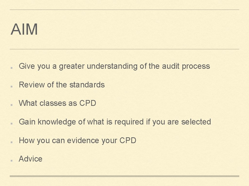 AIM Give you a greater understanding of the audit process Review of the standards AIM Give you a greater understanding of the audit process Review of the standards