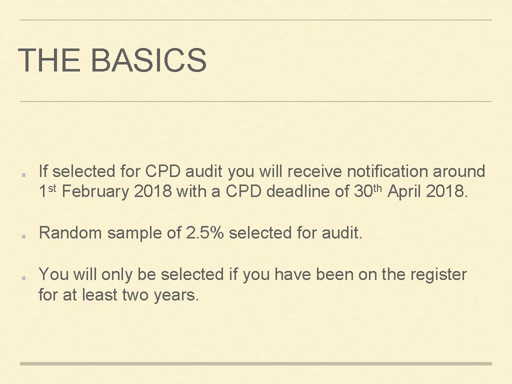 THE BASICS If selected for CPD audit you will receive notification around 1 st THE BASICS If selected for CPD audit you will receive notification around 1 st