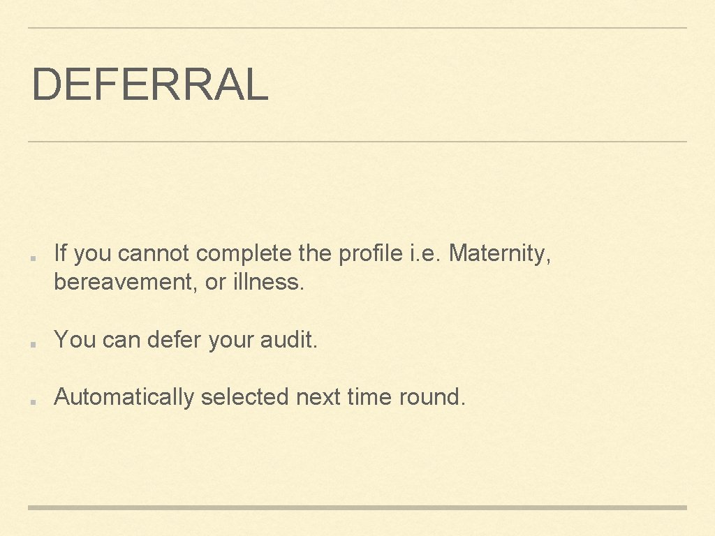 DEFERRAL If you cannot complete the profile i. e. Maternity, bereavement, or illness. You DEFERRAL If you cannot complete the profile i. e. Maternity, bereavement, or illness. You