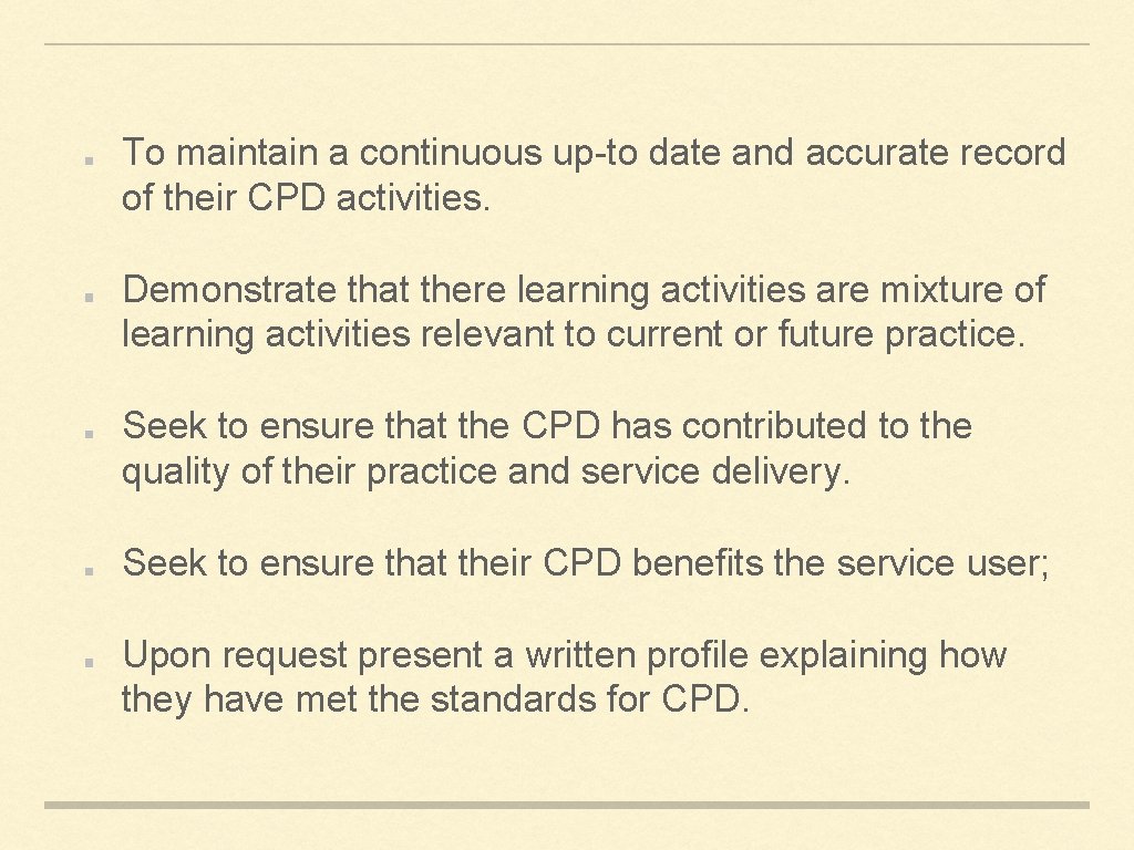 To maintain a continuous up-to date and accurate record of their CPD activities. Demonstrate To maintain a continuous up-to date and accurate record of their CPD activities. Demonstrate