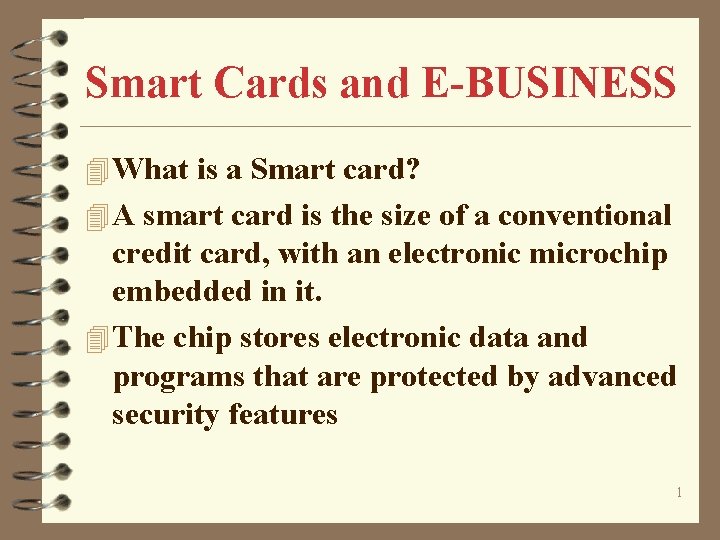 Smart Cards and E-BUSINESS 4 What is a Smart card? 4 A smart card