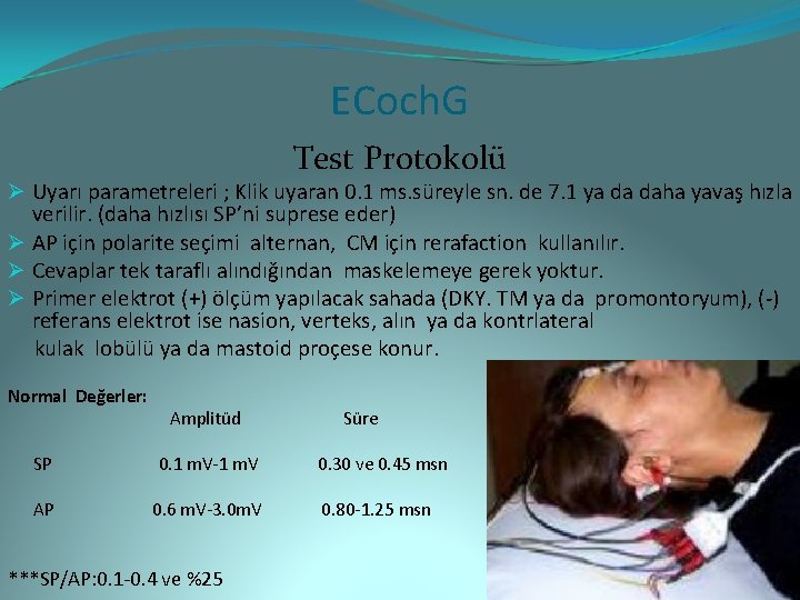 ECoch. G Test Protokolü Ø Uyarı parametreleri ; Klik uyaran 0. 1 ms. süreyle