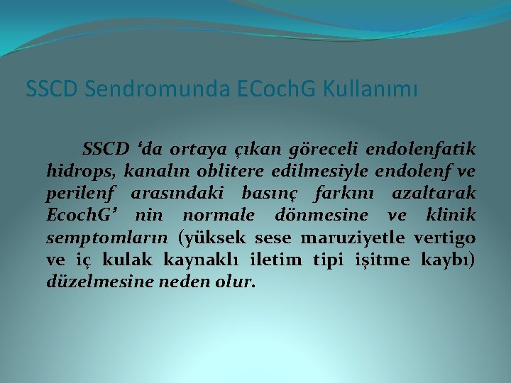 SSCD Sendromunda ECoch. G Kullanımı SSCD ‘da ortaya çıkan göreceli endolenfatik hidrops, kanalın oblitere