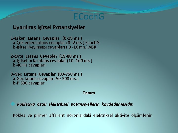 ECoch. G Uyarılmış İşitsel Potansiyeller 1 -Erken Latans Cevaplar (0 -15 ms. ) a-Çok