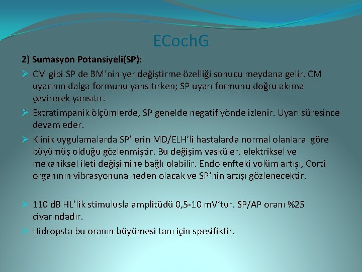 ECoch. G 2) Sumasyon Potansiyeli(SP): Ø CM gibi SP de BM’nin yer değiştirme özelliği