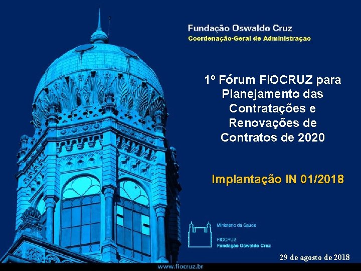 1º Fórum FIOCRUZ para Planejamento das Contratações e Renovações de Contratos de 2020 Implantação