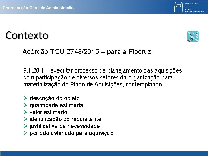 Acórdão TCU 2748/2015 – para a Fiocruz: 9. 1. 20. 1 – executar processo