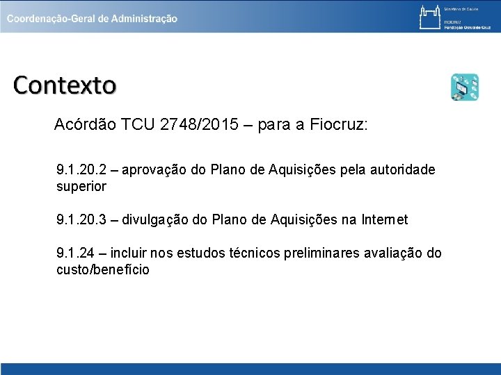 Acórdão TCU 2748/2015 – para a Fiocruz: 9. 1. 20. 2 – aprovação do