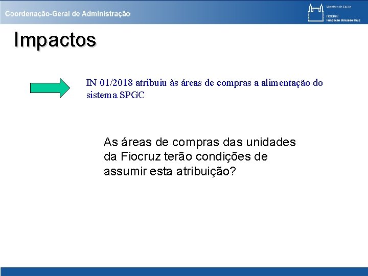 Impactos IN 01/2018 atribuiu às áreas de compras a alimentação do sistema SPGC As