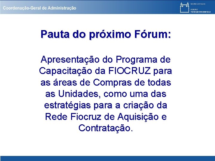 Pauta do próximo Fórum: Apresentação do Programa de Capacitação da FIOCRUZ para as áreas