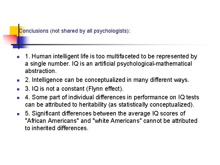 Conclusions (not shared by all psychologists): n n n 1. Human intelligent life is