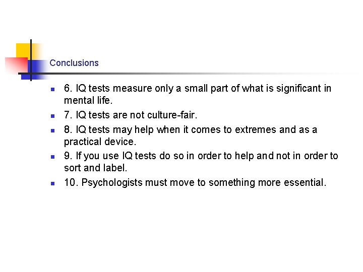 Conclusions n n n 6. IQ tests measure only a small part of what