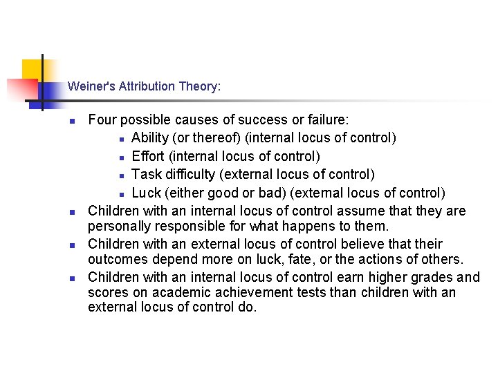 Weiner's Attribution Theory: n n Four possible causes of success or failure: n Ability