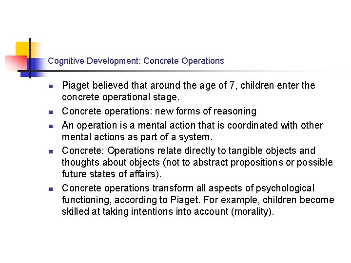 Cognitive Development: Concrete Operations n n n Piaget believed that around the age of Cognitive Development: Concrete Operations n n n Piaget believed that around the age of