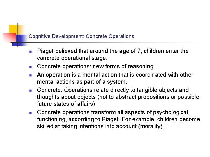 Cognitive Development: Concrete Operations n n n Piaget believed that around the age of