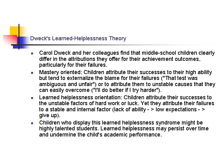 Dweck's Learned-Helplessness Theory n n Carol Dweck and her colleagues find that middle-school children