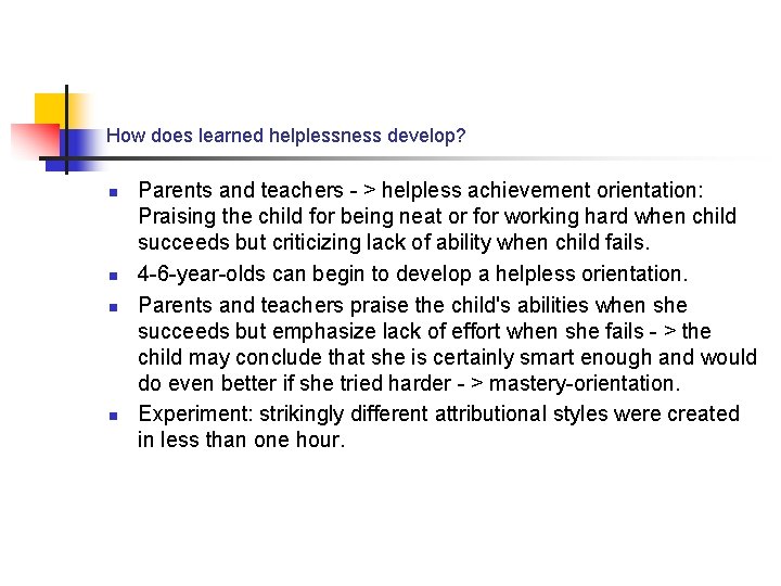 How does learned helplessness develop? n n Parents and teachers - > helpless achievement