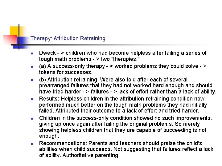 Therapy: Attribution Retraining. n n n Dweck - > children who had become helpless