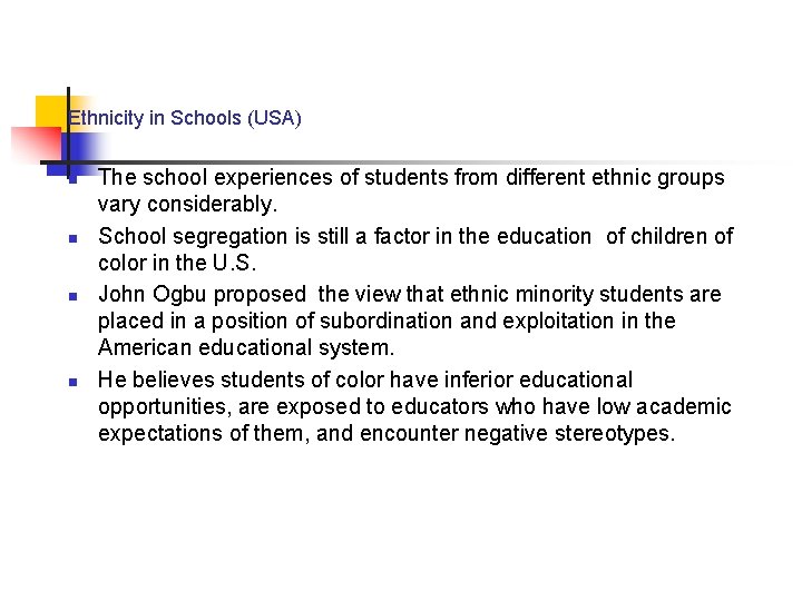 Ethnicity in Schools (USA) n n The school experiences of students from different ethnic