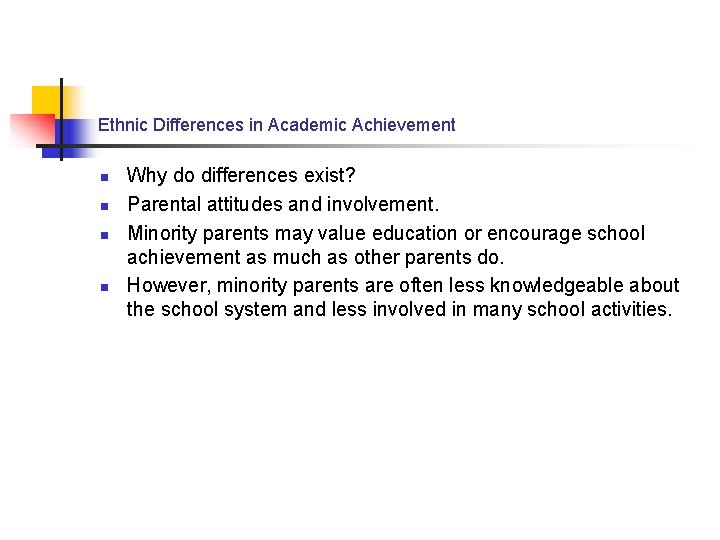Ethnic Differences in Academic Achievement n n Why do differences exist? Parental attitudes and