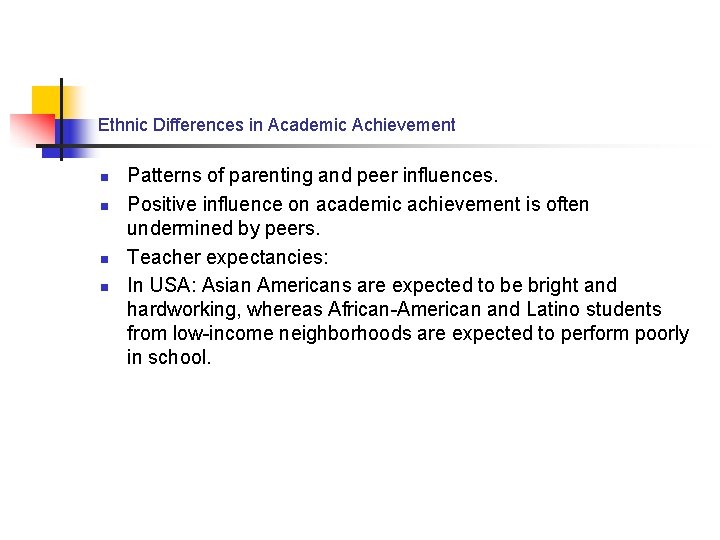 Ethnic Differences in Academic Achievement n n Patterns of parenting and peer influences. Positive